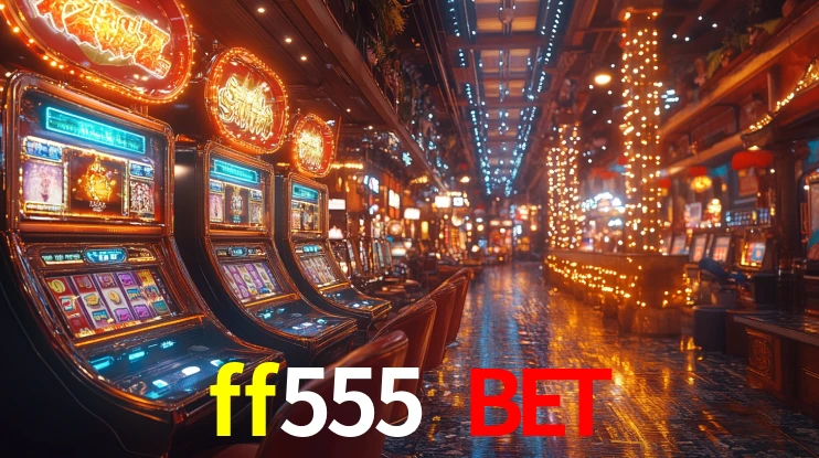 Sinta a adrenalina dos jogos de cassino com ff555 bet