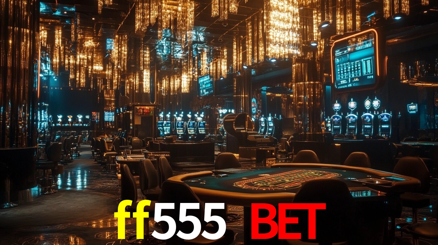 ff555 bet: Seu Cassino Premiado com Pagamentos Rápidos