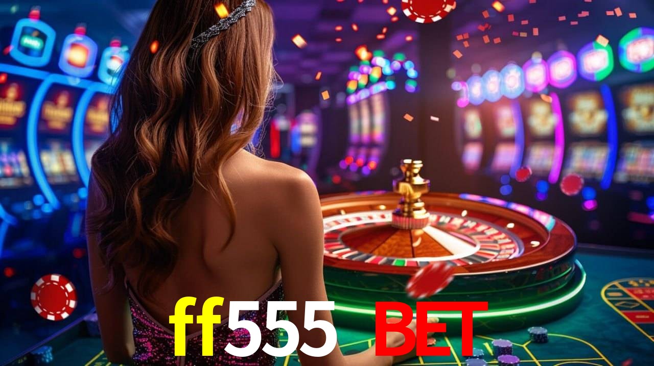 ff555 bet,ff555.com